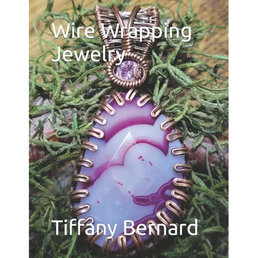 Wire Wrapping Jewelry: Step-by-Step Instructions Featuring Over 100 Color Photos. "The Shannon Pendant," Book #9 Wire Wrapping Jewelry Series
