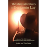 The Many Adventures of Benjamin Lay: A Story of the 18th Century Shepherd, Sailor, Humanitarian