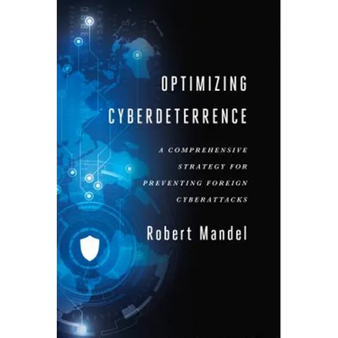 Optimizing Cyberdeterrence: A Comprehensive Strategy for Preventing Foreign Cyberattacks