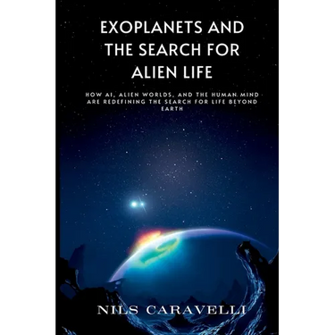 Exoplanets and the Search for Alien Life: How AI, Alien Worlds, and the Human Mind Are Redefining the Search for Life Beyond Earth