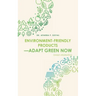 Environment-Friendly Products-Adapt Green Now: Green Marketing