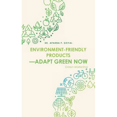 Environment-Friendly Products-Adapt Green Now: Green Marketing