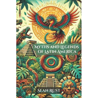 Myths and Legends of Latin America