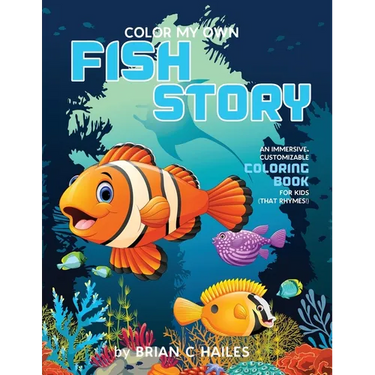 Color My Own Fish Story: An Immersive, Customizable Coloring Book for Kids (That Rhymes!)