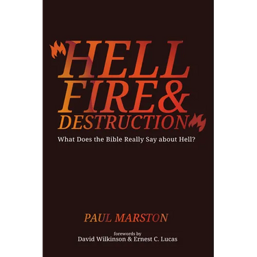 Hellfire and Destruction: What Does the Bible Really Say about Hell?