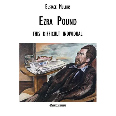 Ezra Pound this difficult individual: this difficult individual