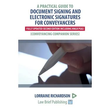 A Practical Guide to Document Signing and Electronic Signatures for Conveyancers - 2nd Edition