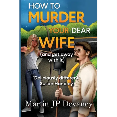 How to Murder Your Dear Wife (and get away with it)