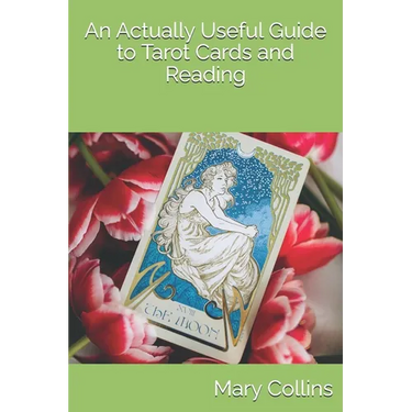 An Actually Useful Guide to Tarot Cards and Readings