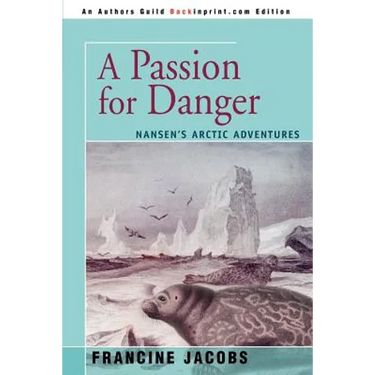 A Passion for Danger: Nansen's Arctic Adventures