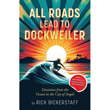All Roads Lead To Dockweiler: Devotions from the Ocean in the City of Angels