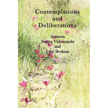 Contemplations and Deliberations between Swami Vidyananda and John Brokaar