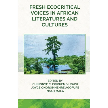 Fresh Ecocritical Voices in African Literatures and Cultures