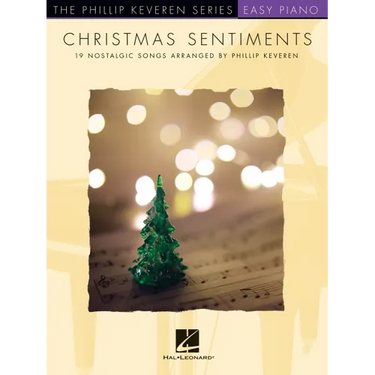 Christmas Sentiments: 19 Nostalgic Songs - Phillip Keveren Series Easy Piano Solos