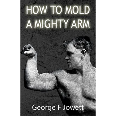 How to Mold a Mighty Arm: (Original Version, Restored)