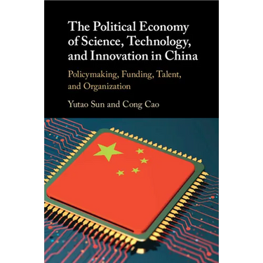 The Political Economy of Science, Technology, and Innovation in China