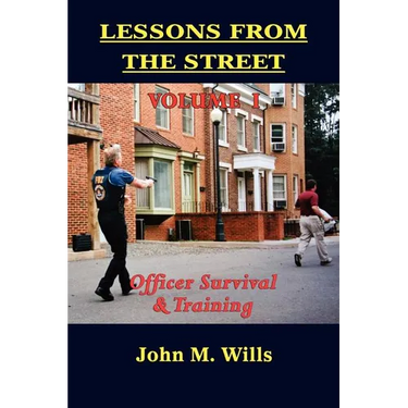 Lessons from the Street Volume I: Officer Survival & Training