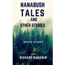 Nanabush Tales and Other Stories
