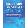 Bible Study Leadership Made Easy: Lead a women's Bible Study group with confidence & grace