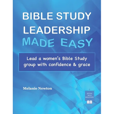 Bible Study Leadership Made Easy: Lead a women's Bible Study group with confidence & grace