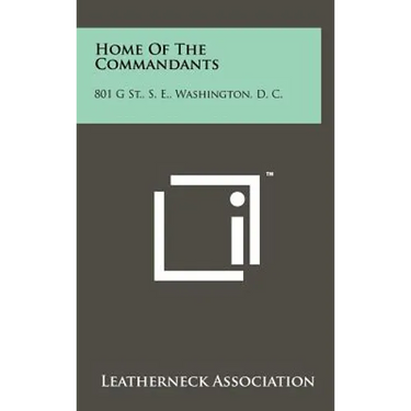 Home Of The Commandants: 801 G St., S. E., Washington, D. C.