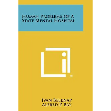 Human Problems Of A State Mental Hospital