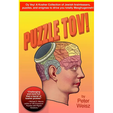 Puzzle Tov!: A Kosher Collection of Jewish Brain-Teasers, Puzzles & Enigmas to Drive You Totally Meshugenneh.
