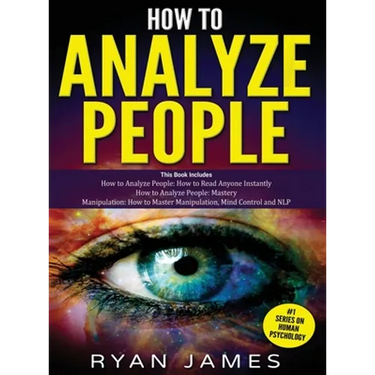 How to Analyze People: 3 Books in 1 - How to Master the Art of Reading and Influencing Anyone Instantly Using Body Language, Human Psychology and Pers