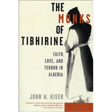 The Monks of Tibhirine: Faith, Love, and Terror in Algeria