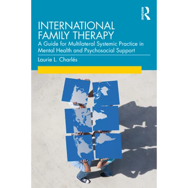 International Family Therapy: A Guide for Multilateral Systemic Practice in Mental Health and Psychosocial Support
