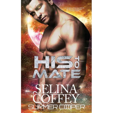His To Mate: A Post-Apocalyptic Alien Overlord Romance