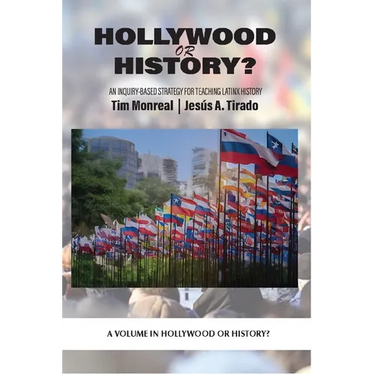 Hollywood or History?: An Inquiry-Based Strategy for Teaching Latinx History