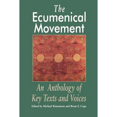 The Ecumenical Movement: An Anthology of Basic Texts and Voices