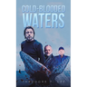 Cold-Blooded Waters