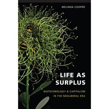 Life as Surplus: Biotechnology and Capitalism in the Neoliberal Era