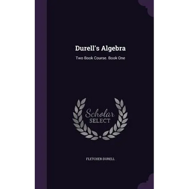 Durell's Algebra: Two Book Course. Book One