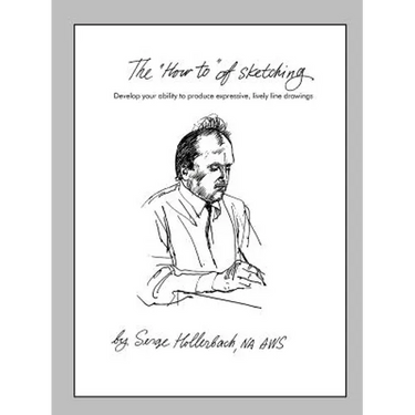 The 'How-To' of Sketching: Develop your ability to produce expressive, lively line drawings