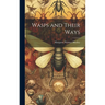 Wasps and Their Ways
