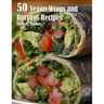 50 Vegan Wraps and Burritos Recipes