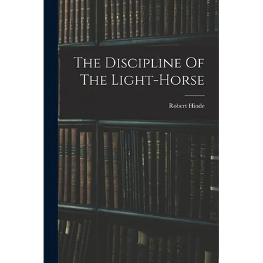 The Discipline Of The Light-horse