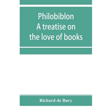 Philobiblon: a treatise on the love of books