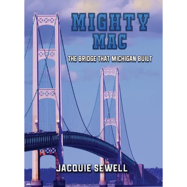 Mighty Mac: The Bridge That Michigan Built