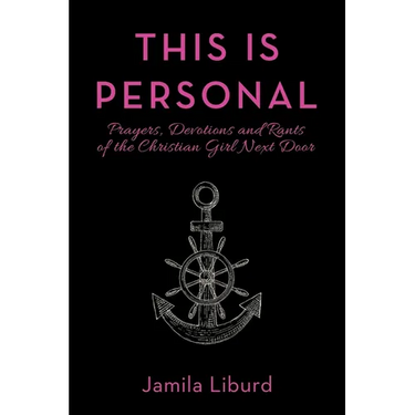 This Is Personal: Prayers, Devotions and Rants of the Christian Girl Next Door