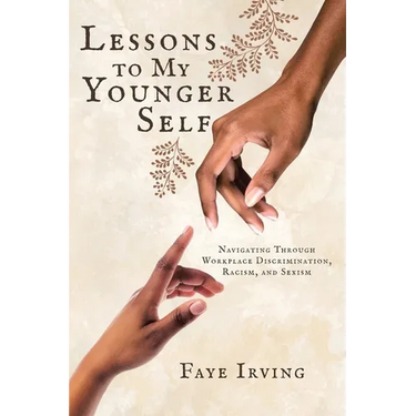 Lessons to My Younger Self: Navigating Through Workplace Discrimination, Racism, and Sexism