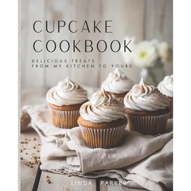Cupcake Cookbook: Delicious Treats from My Kitchen to Yours