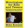 Monologues for Kids and Tweens: 100 Original Comedy and Drama Monologues for Young Actors