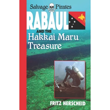 Salvage Pirates: Rabaul and the Hakkai Maru Treasure