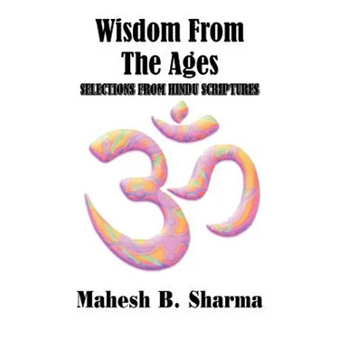 Wisdom From The Ages: Selections From Hindu Scriptures