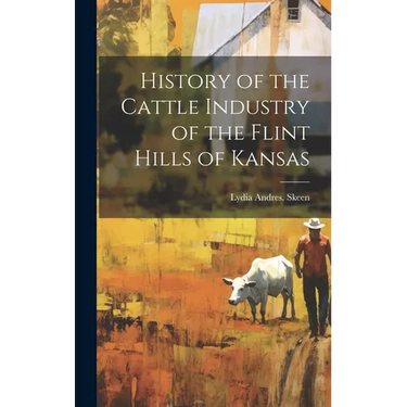 History of the Cattle Industry of the Flint Hills of Kansas