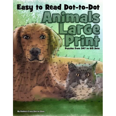 Easy to Read Dot-to-Dot Animals: Large Print Puzzles from 347 to 615 Dots
